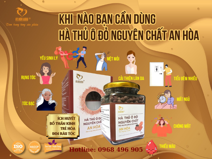 Khi nào bạn cần sử dụng Hà thủ ô đỏ nguyên chất An Hòa?